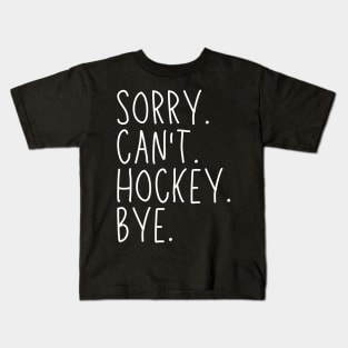 Hockey Mom, Sorry Can't Hockey Bye Hockey Life Sweater Hockey Player Gifts Busy Funny Ice Hockey Gift Hockey Kids T-Shirt